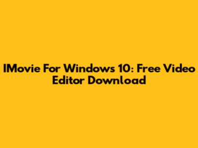 IMovie For Windows 10: Free Video Editor Download