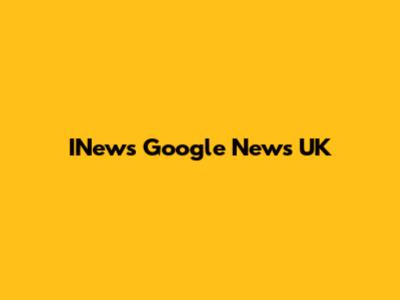 INews Google News UK