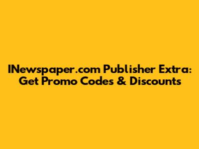 INewspaper.com Publisher Extra: Get Promo Codes & Discounts