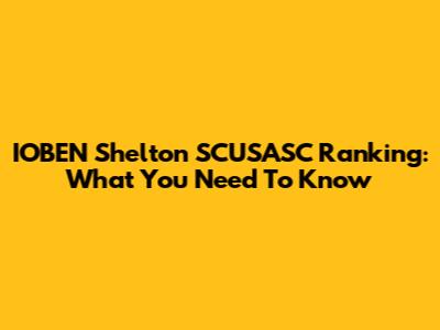 IOBEN Shelton SCUSASC Ranking: What You Need To Know