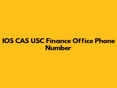 IOS CAS USC Finance Office Phone Number