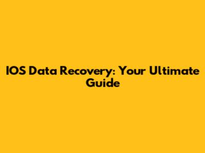 IOS Data Recovery: Your Ultimate Guide