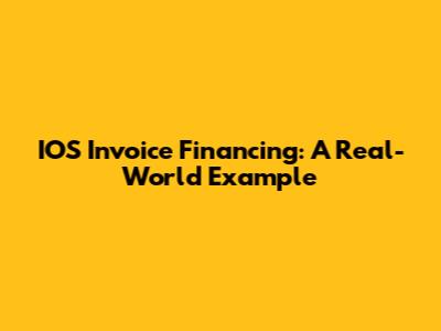 IOS Invoice Financing: A Real-World Example