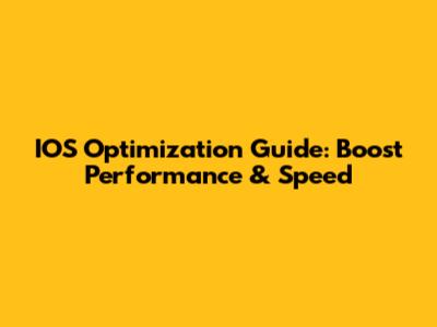 IOS Optimization Guide: Boost Performance & Speed