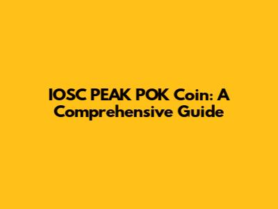 IOSC PEAK POK Coin: A Comprehensive Guide