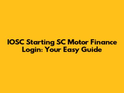 IOSC Starting SC Motor Finance Login: Your Easy Guide