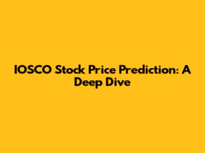 IOSCO Stock Price Prediction: A Deep Dive
