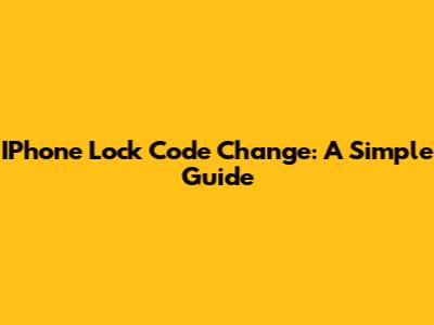 IPhone Lock Code Change: A Simple Guide