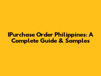 IPurchase Order Philippines: A Complete Guide & Samples