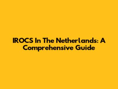 IROCS In The Netherlands: A Comprehensive Guide