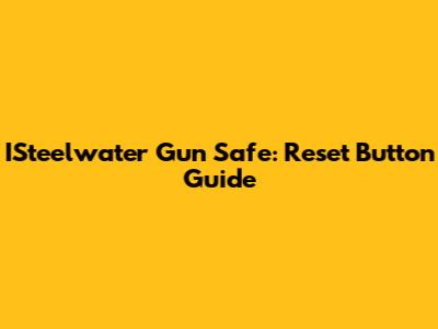 ISteelwater Gun Safe: Reset Button Guide