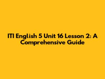 ITI English 5 Unit 16 Lesson 2: A Comprehensive Guide