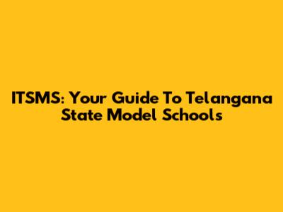 ITSMS: Your Guide To Telangana State Model Schools