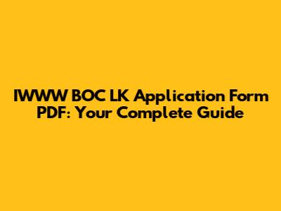 IWWW BOC LK Application Form PDF: Your Complete Guide