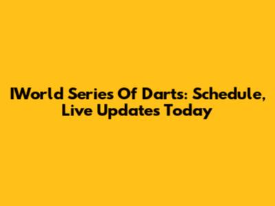 IWorld Series Of Darts: Schedule, Live Updates Today
