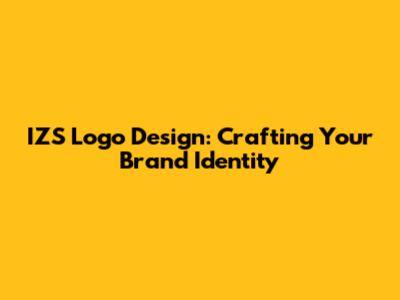 IZS Logo Design: Crafting Your Brand Identity