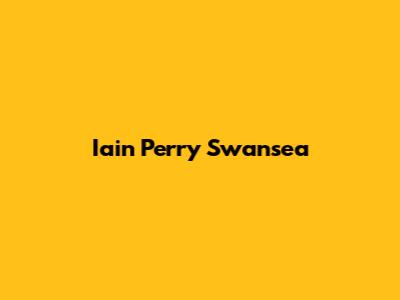 Iain Perry Swansea