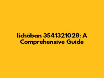 Iichōban 3541321028: A Comprehensive Guide