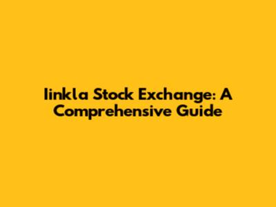 Iinkla Stock Exchange: A Comprehensive Guide