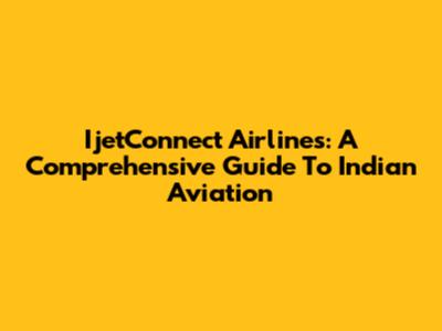 IjetConnect Airlines: A Comprehensive Guide To Indian Aviation