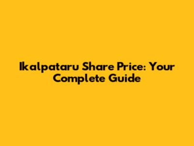 Ikalpataru Share Price: Your Complete Guide