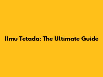 Ilmu Tetada: The Ultimate Guide