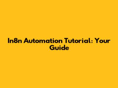 In8n Automation Tutorial: Your Guide