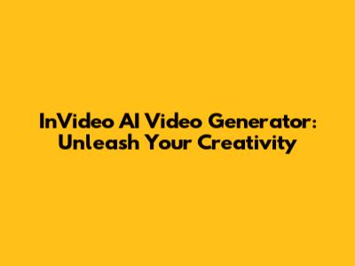 InVideo AI Video Generator: Unleash Your Creativity