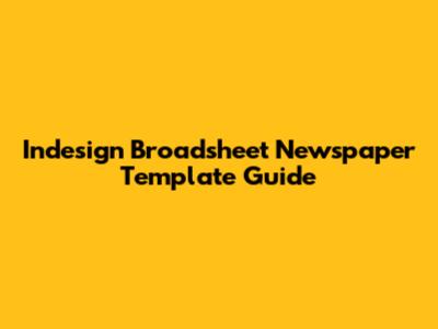 Indesign Broadsheet Newspaper Template Guide