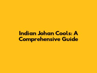 Indian Johan Cools: A Comprehensive Guide