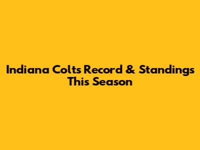 Indiana Colts Record & Standings This Season