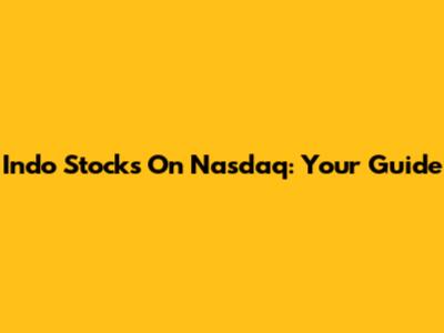 Indo Stocks On Nasdaq: Your Guide