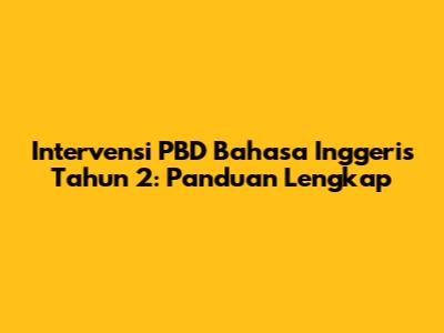 Intervensi PBD Bahasa Inggeris Tahun 2: Panduan Lengkap