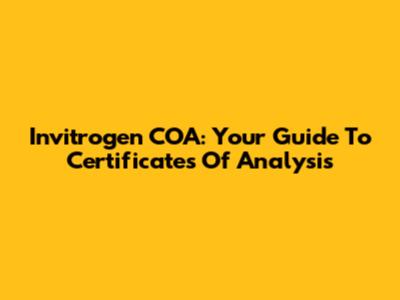 Invitrogen COA: Your Guide To Certificates Of Analysis