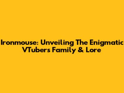 Ironmouse: Unveiling The Enigmatic VTuber's Family & Lore
