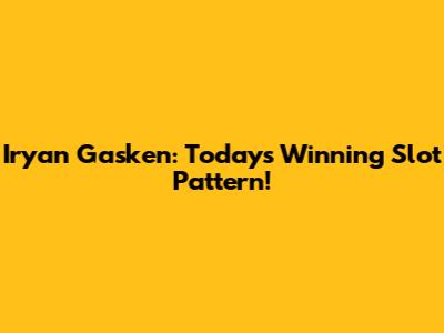 Iryan Gasken: Today's Winning Slot Pattern!