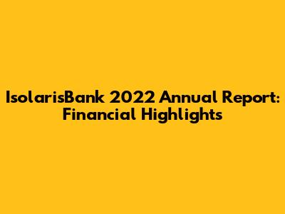 IsolarisBank 2022 Annual Report: Financial Highlights
