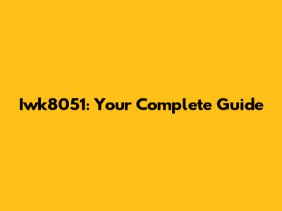 Iwk8051: Your Complete Guide