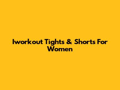 Iworkout Tights & Shorts For Women