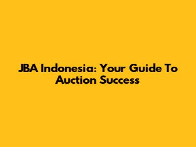JBA Indonesia: Your Guide To Auction Success