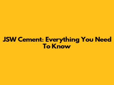 JSW Cement: Everything You Need To Know