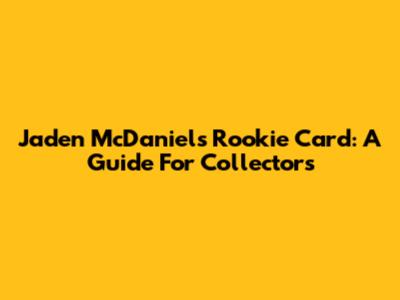 Jaden McDaniels Rookie Card: A Guide For Collectors