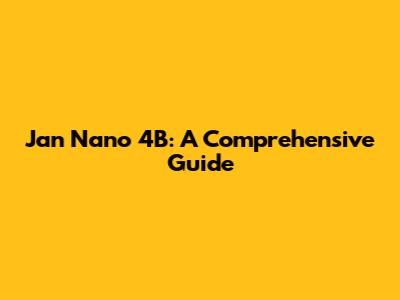 Jan Nano 4B: A Comprehensive Guide