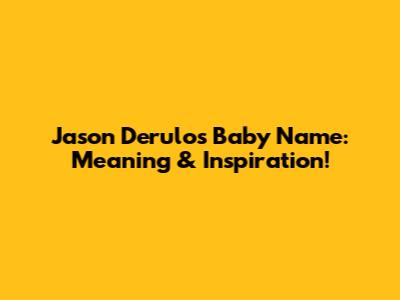 Jason Derulo's Baby Name: Meaning & Inspiration!