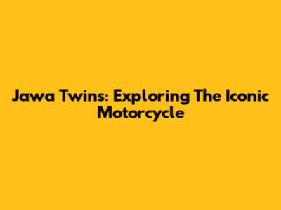 Jawa Twins: Exploring The Iconic Motorcycle