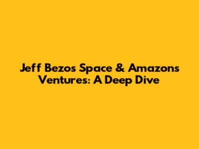 Jeff Bezos' Space & Amazon's Ventures: A Deep Dive