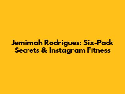 Jemimah Rodrigues: Six-Pack Secrets & Instagram Fitness
