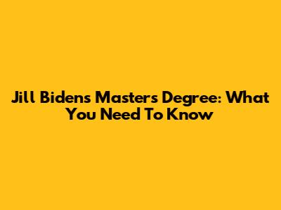 Jill Biden's Master's Degree: What You Need To Know