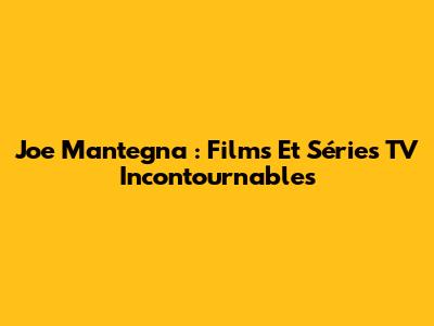 Joe Mantegna : Films Et Séries TV Incontournables