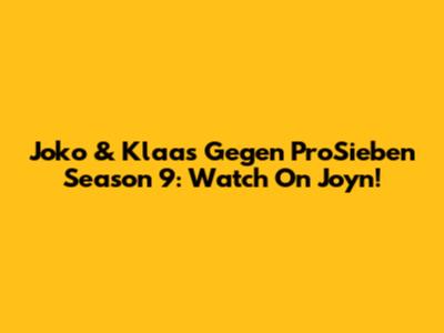 Joko & Klaas Gegen ProSieben Season 9: Watch On Joyn!